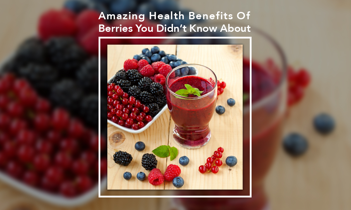 Amazing Health Benefits Of Berries You Didn’t Know About - CUBII